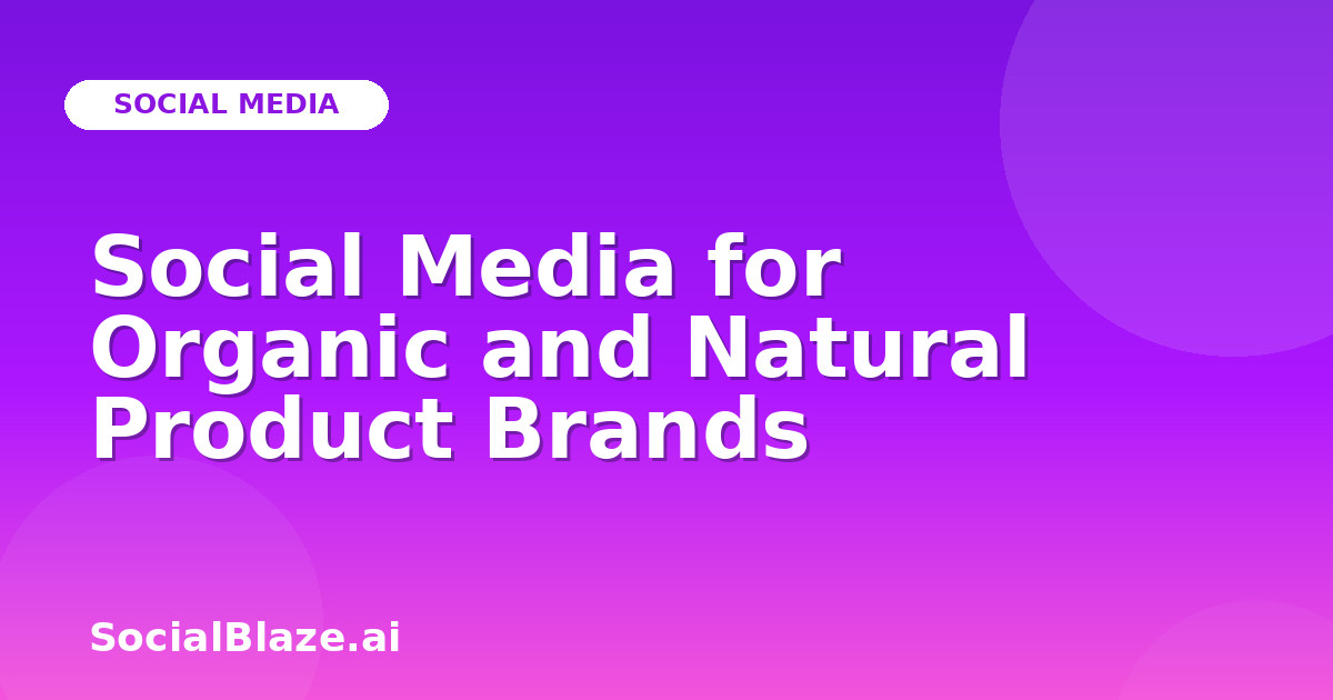 Social Media for Organic and Natural Product Brands