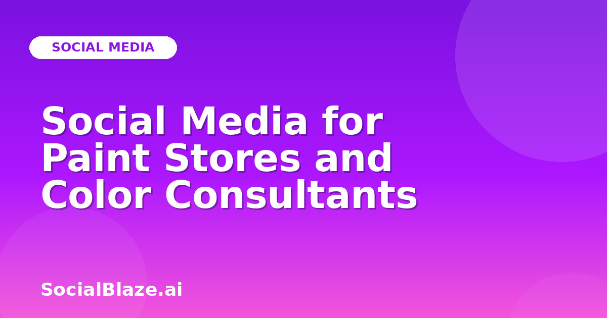 Social Media for Paint Stores and Color Consultants