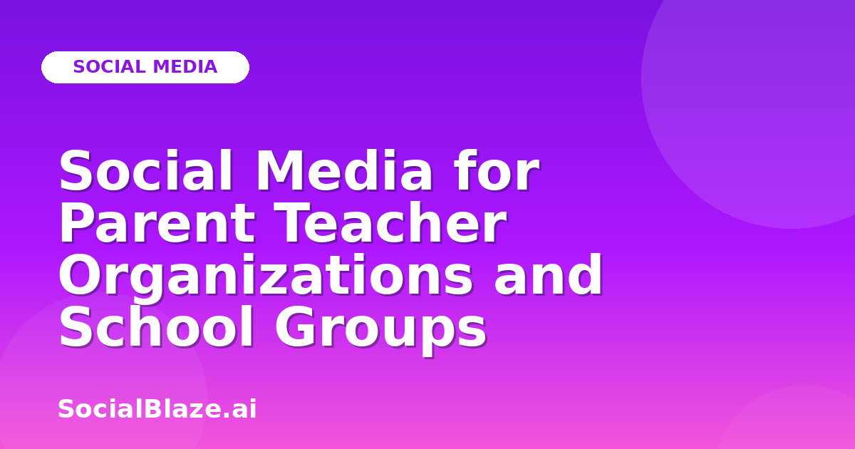 Social Media for Parent Teacher Organizations and School Groups