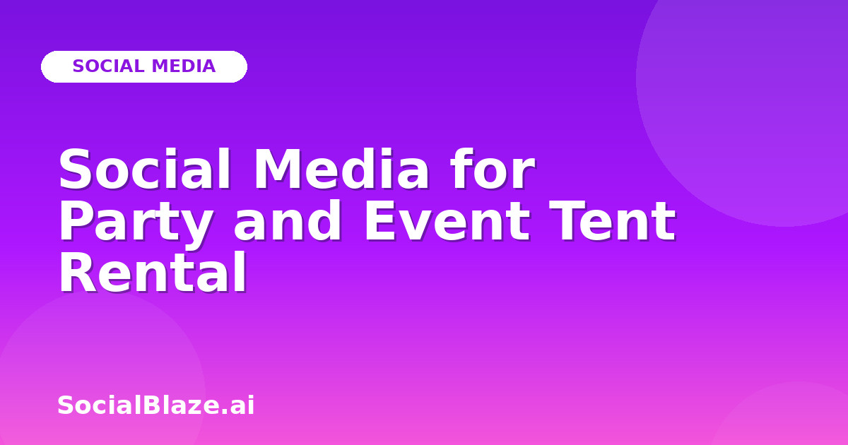 Social Media for Party and Event Tent Rental