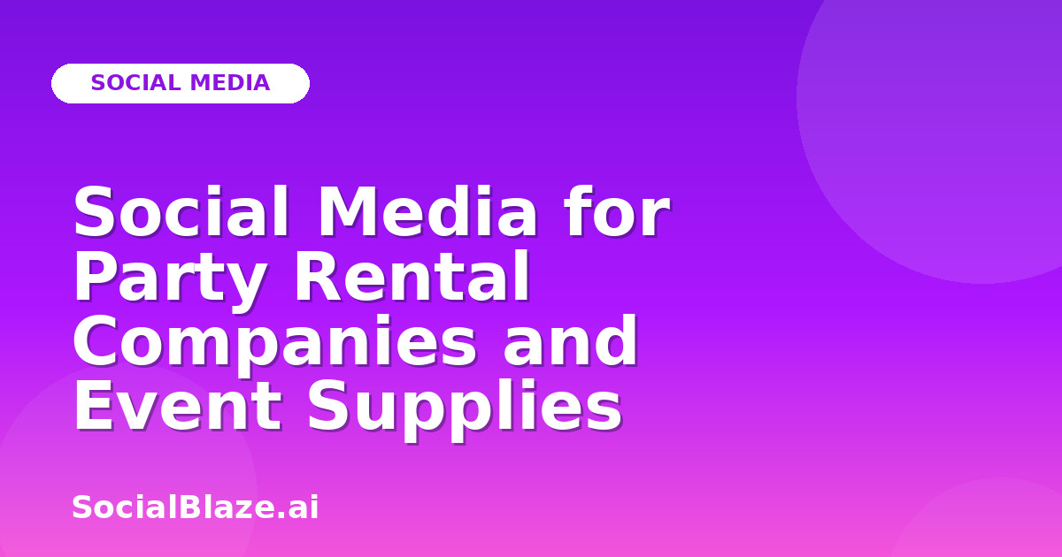 Social Media for Party Rental Companies and Event Supplies