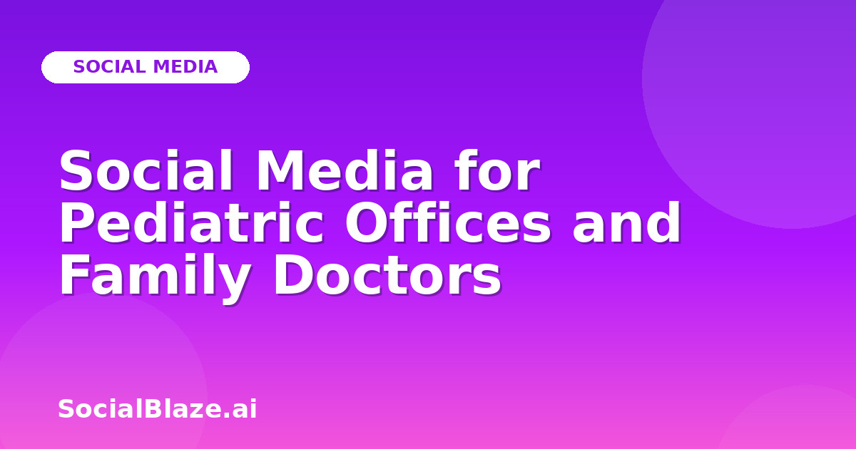Social Media for Pediatric Offices and Family Doctors