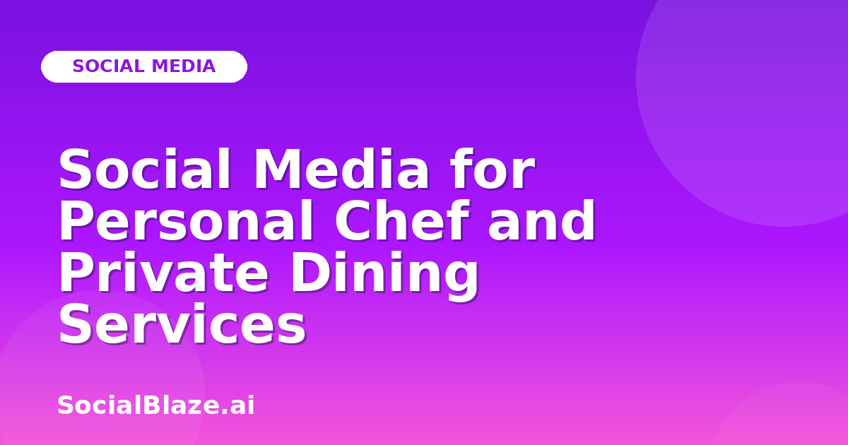 Social Media for Personal Chef and Private Dining Services