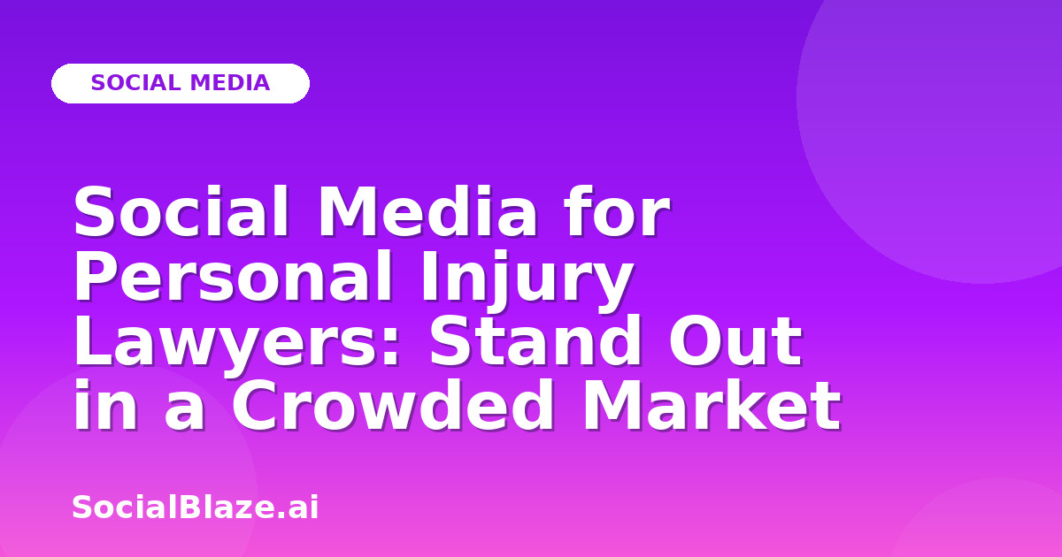 Social Media for Personal Injury Lawyers: Stand Out in a Crowded Market