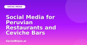 Social Media for Peruvian Restaurants and Ceviche Bars