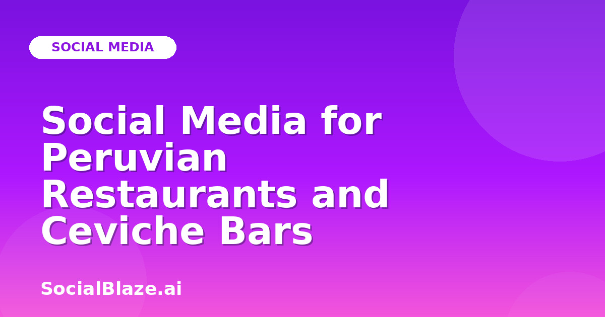 Social Media for Peruvian Restaurants and Ceviche Bars
