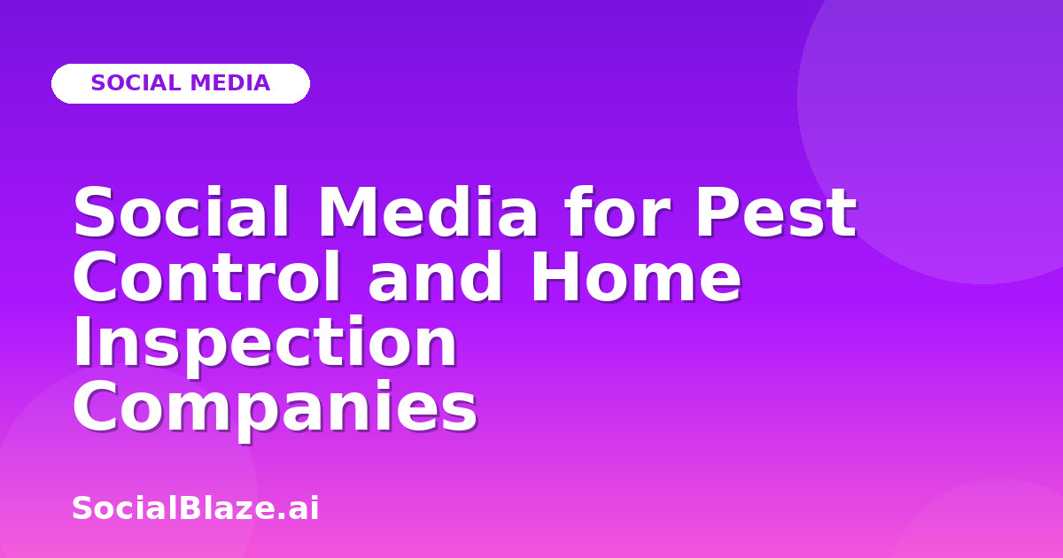 Social Media for Pest Control and Home Inspection Companies