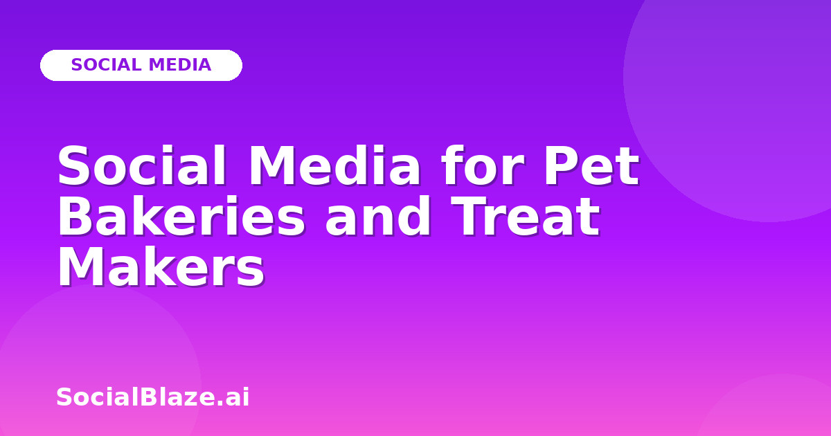 Social Media for Pet Bakeries and Treat Makers