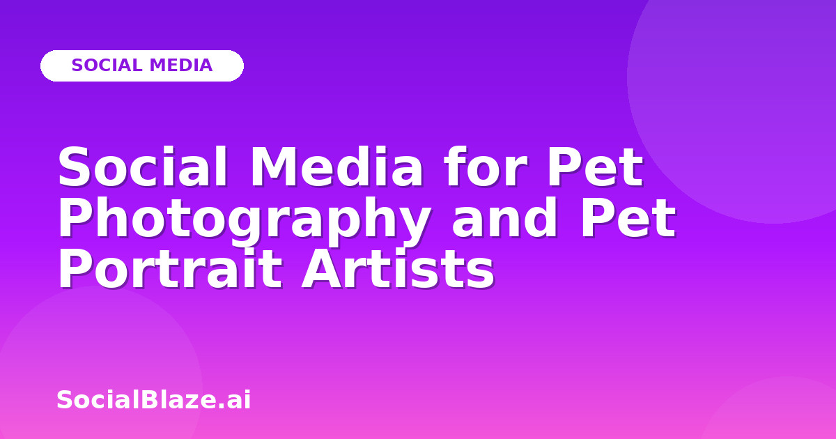 Social Media for Pet Photography and Pet Portrait Artists