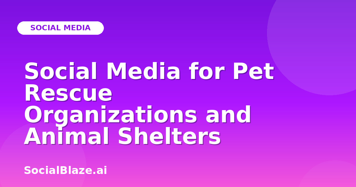 Social Media for Pet Rescue Organizations and Animal Shelters