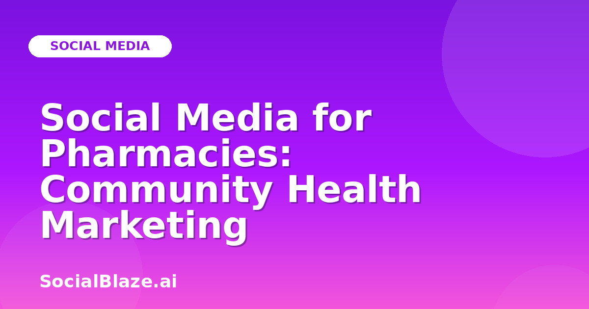 Social Media for Pharmacies: Community Health Marketing