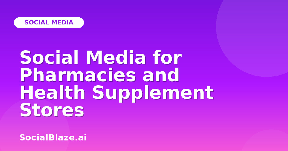 Social Media for Pharmacies and Health Supplement Stores