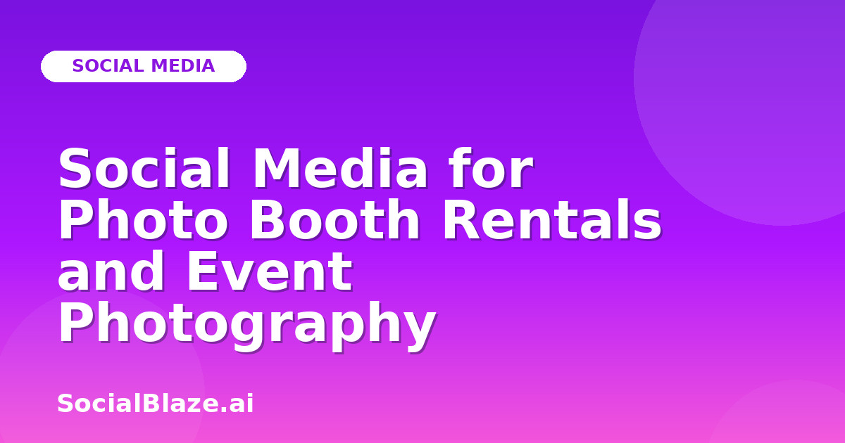 Social Media for Photo Booth Rentals and Event Photography