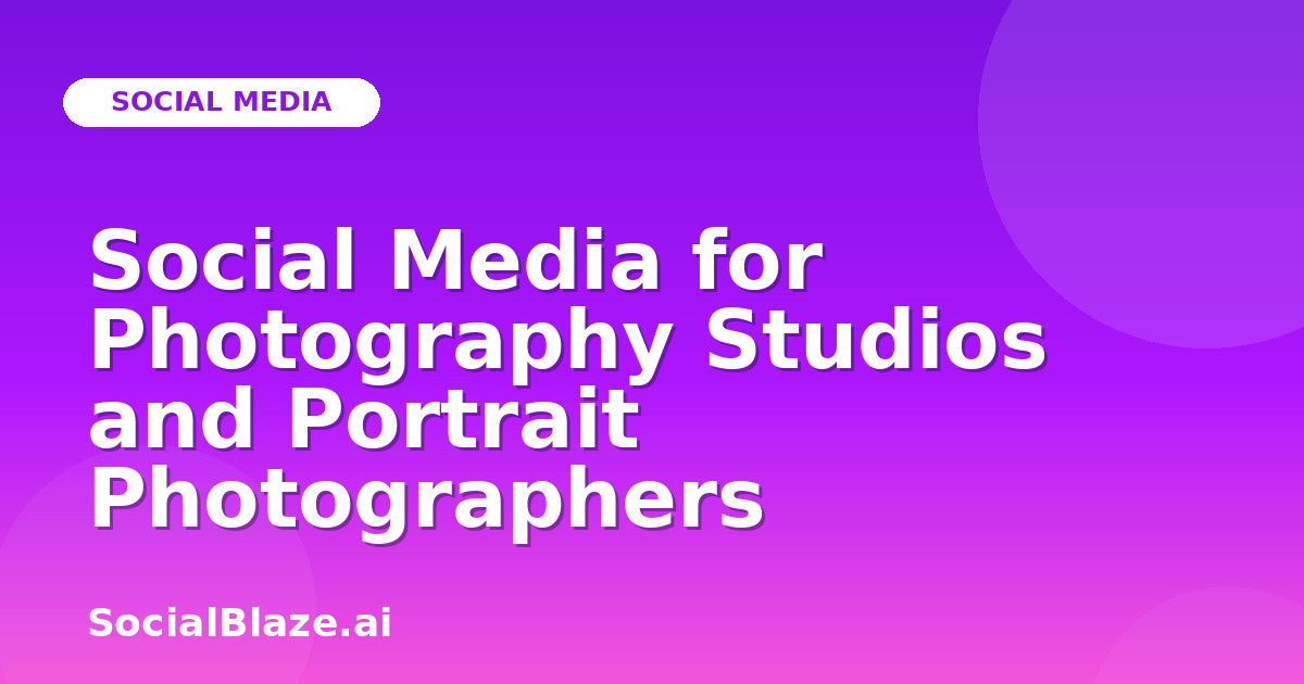 Social Media for Photography Studios and Portrait Photographers
