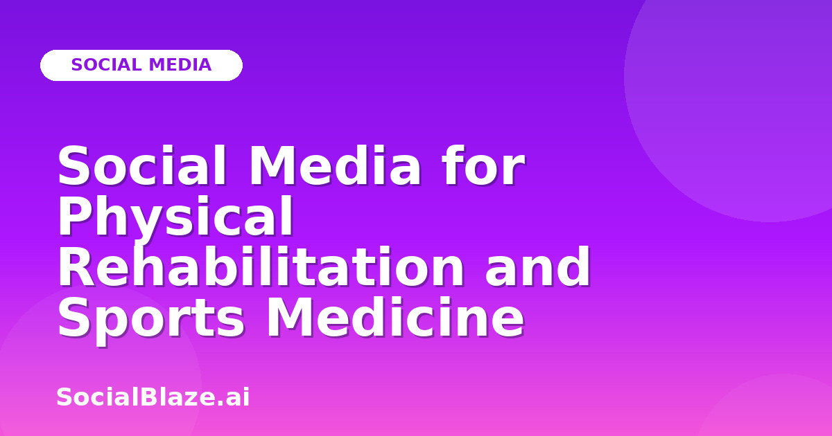 Social Media for Physical Rehabilitation and Sports Medicine