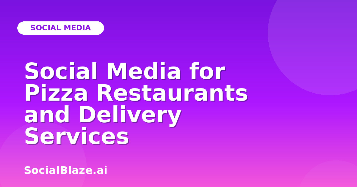 Social Media for Pizza Restaurants and Delivery Services