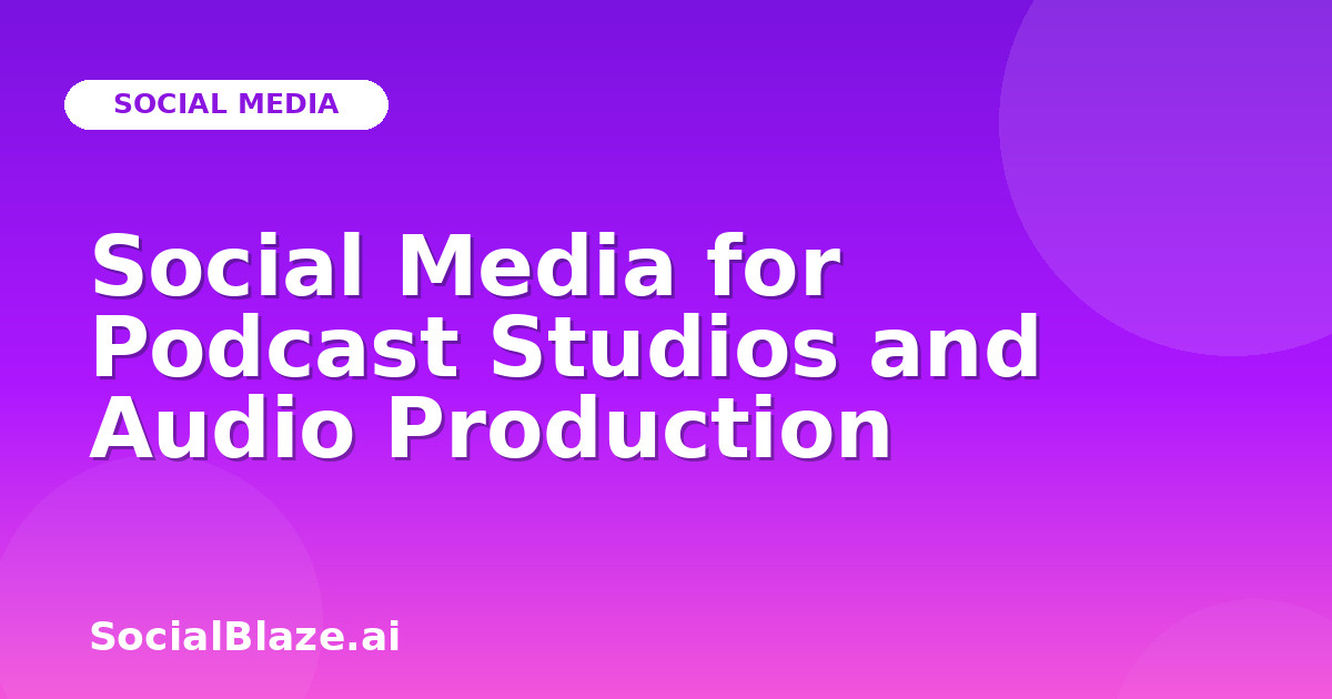 Social Media for Podcast Studios and Audio Production