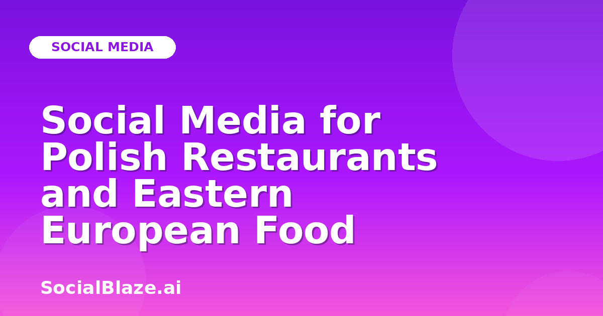 Social Media for Polish Restaurants and Eastern European Food