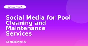 Social Media for Pool Cleaning and Maintenance Services