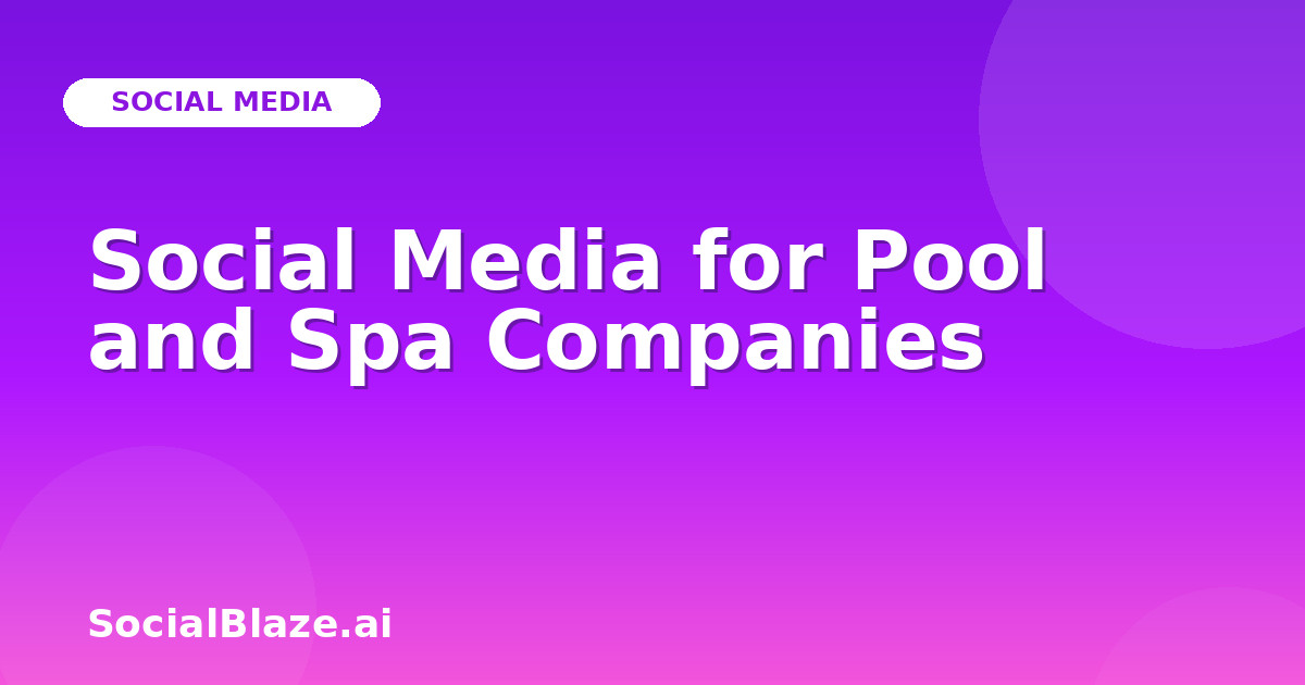 Social Media for Pool and Spa Companies