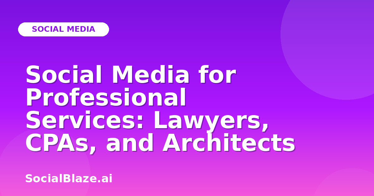Social Media for Professional Services: Lawyers, CPAs, and Architects