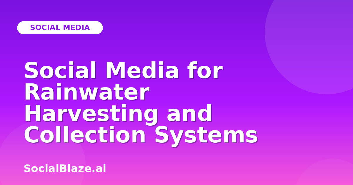 Social Media for Rainwater Harvesting and Collection Systems