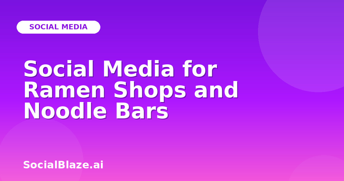 Social Media for Ramen Shops and Noodle Bars