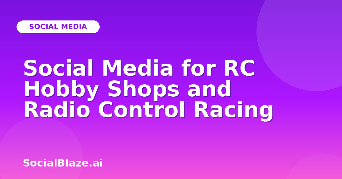 Social Media for RC Hobby Shops and Radio Control Racing