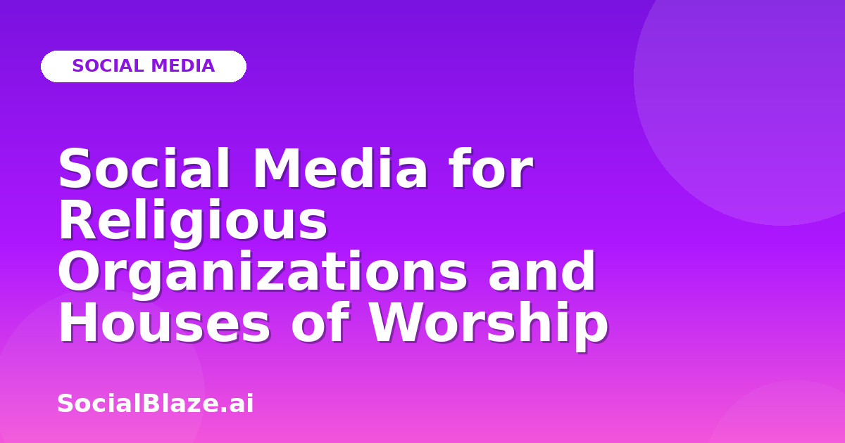 Social Media for Religious Organizations and Houses of Worship