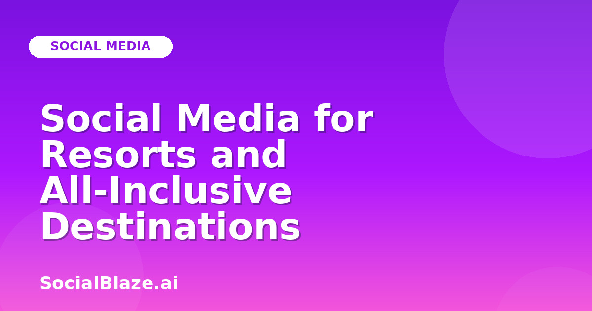 Social Media for Resorts and All-Inclusive Destinations