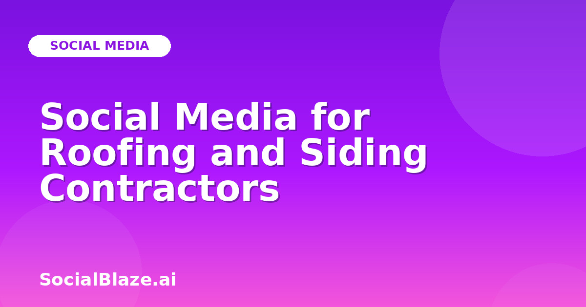 Social Media for Roofing and Siding Contractors