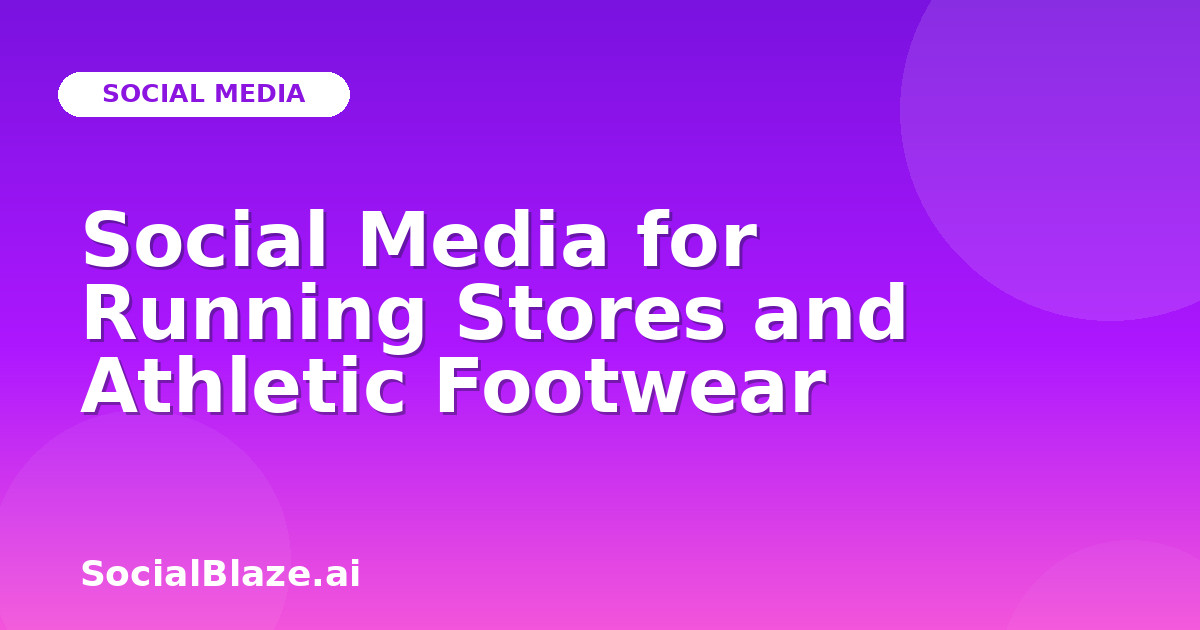 Social Media for Running Stores and Athletic Footwear