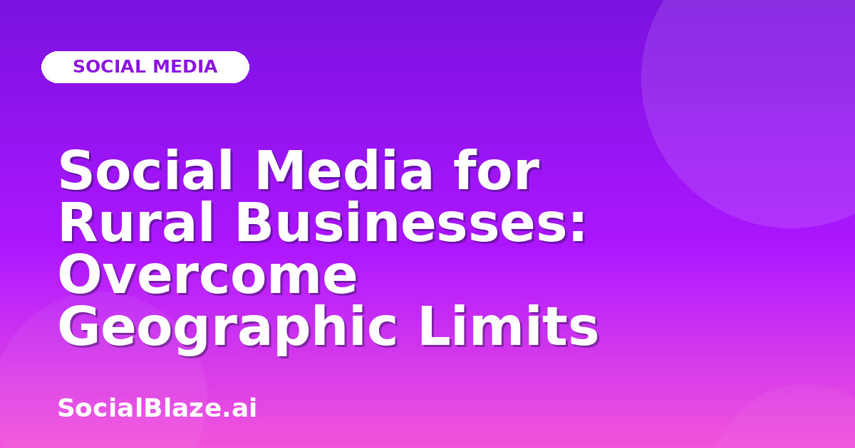 Social Media for Rural Businesses: Overcome Geographic Limits