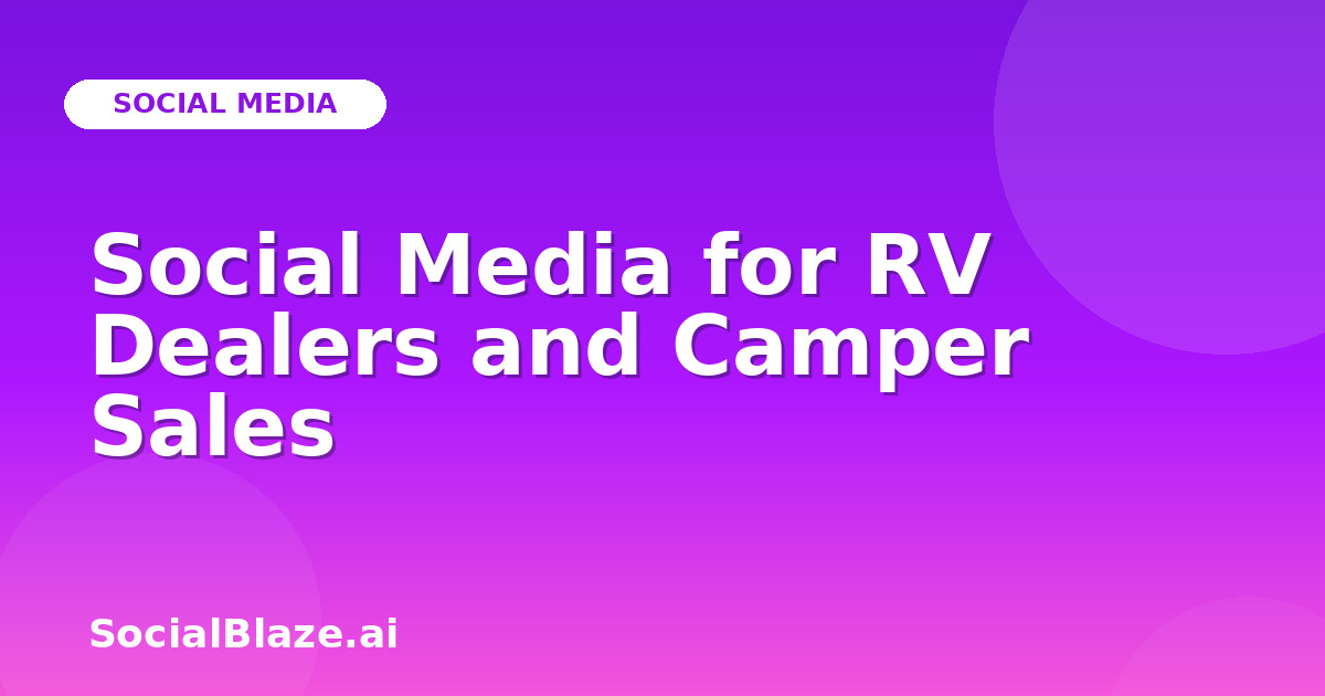 Social Media for RV Dealers and Camper Sales
