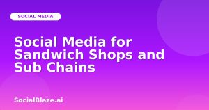 Social Media for Sandwich Shops and Sub Chains