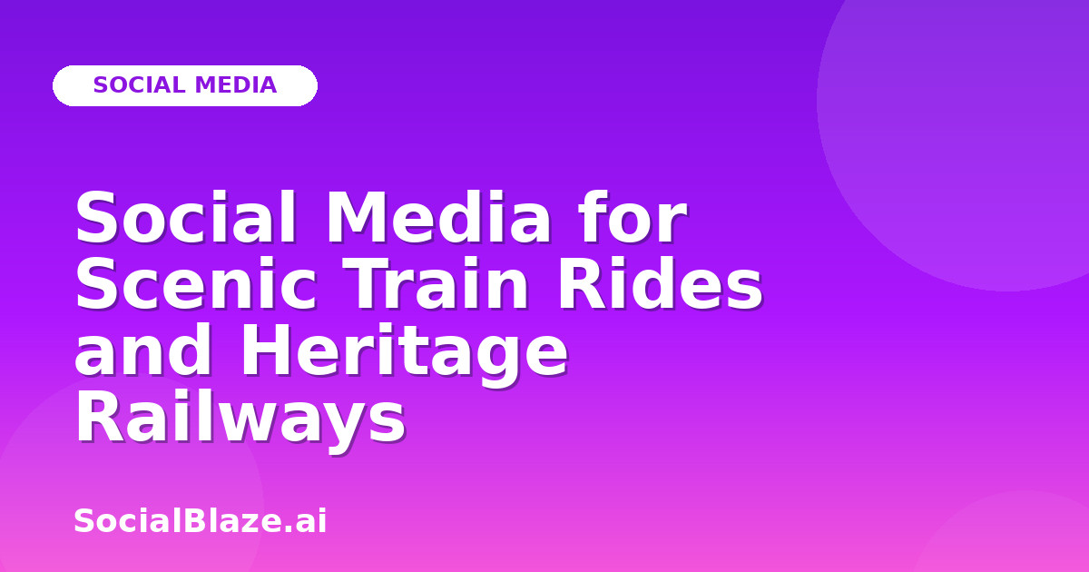 Social Media for Scenic Train Rides and Heritage Railways
