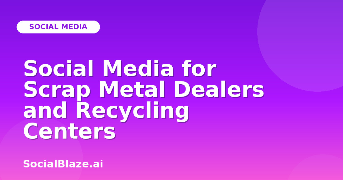 Social Media for Scrap Metal Dealers and Recycling Centers