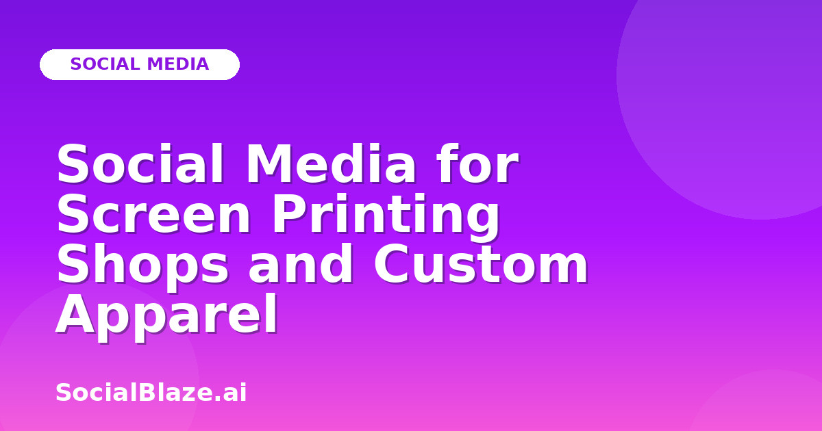 Social Media for Screen Printing Shops and Custom Apparel
