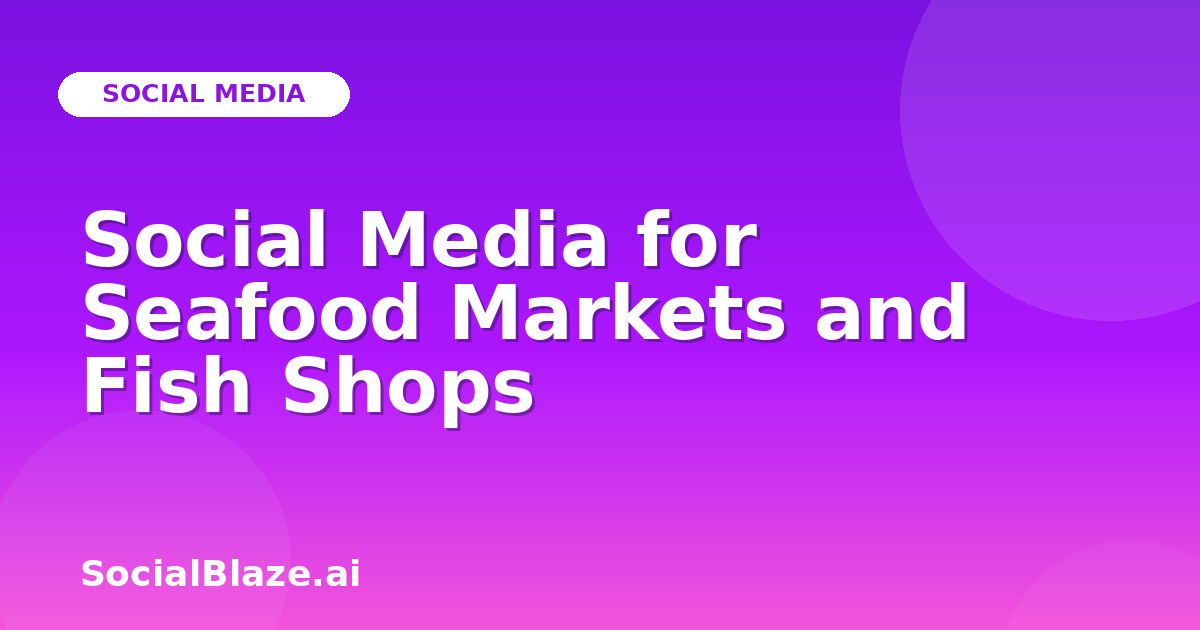 Social Media for Seafood Markets and Fish Shops