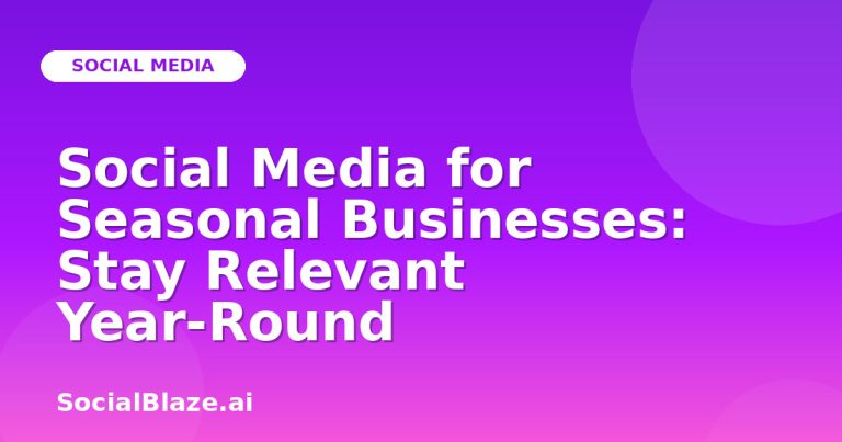 Social Media For Seasonal Businesses: Stay Relevant Year-Round Social Media For Seasonal Businesses: Stay Relevant Year-Round