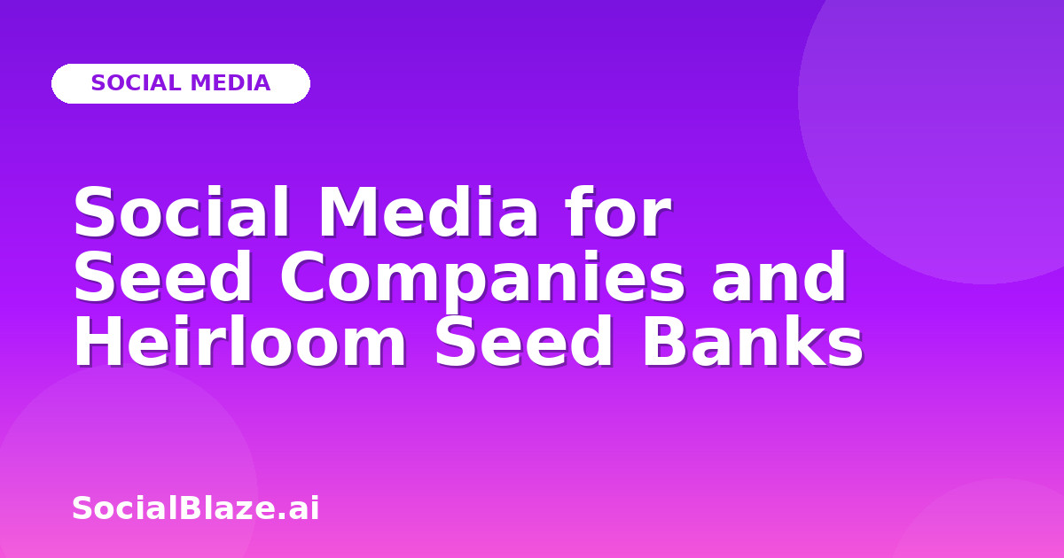 Social Media for Seed Companies and Heirloom Seed Banks