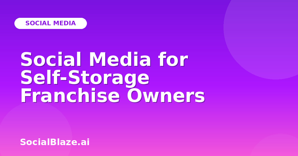Social Media for Self-Storage Franchise Owners