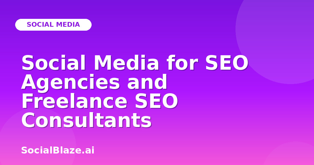 Social Media for SEO Agencies and Freelance SEO Consultants