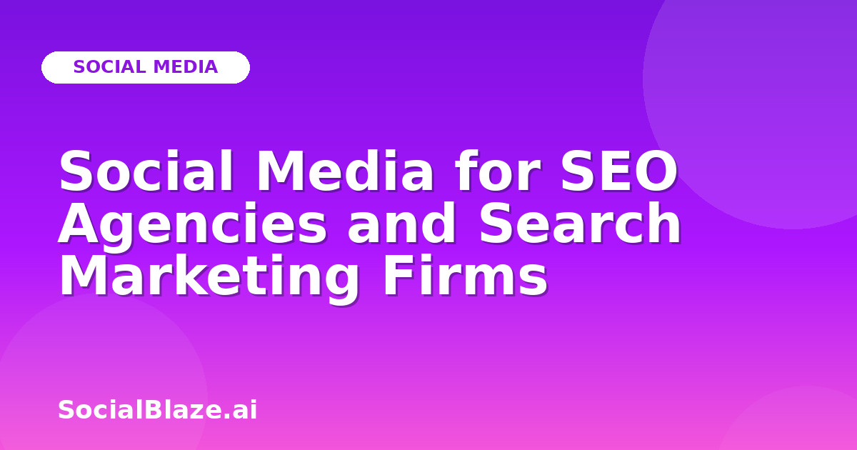 Social Media for SEO Agencies and Search Marketing Firms