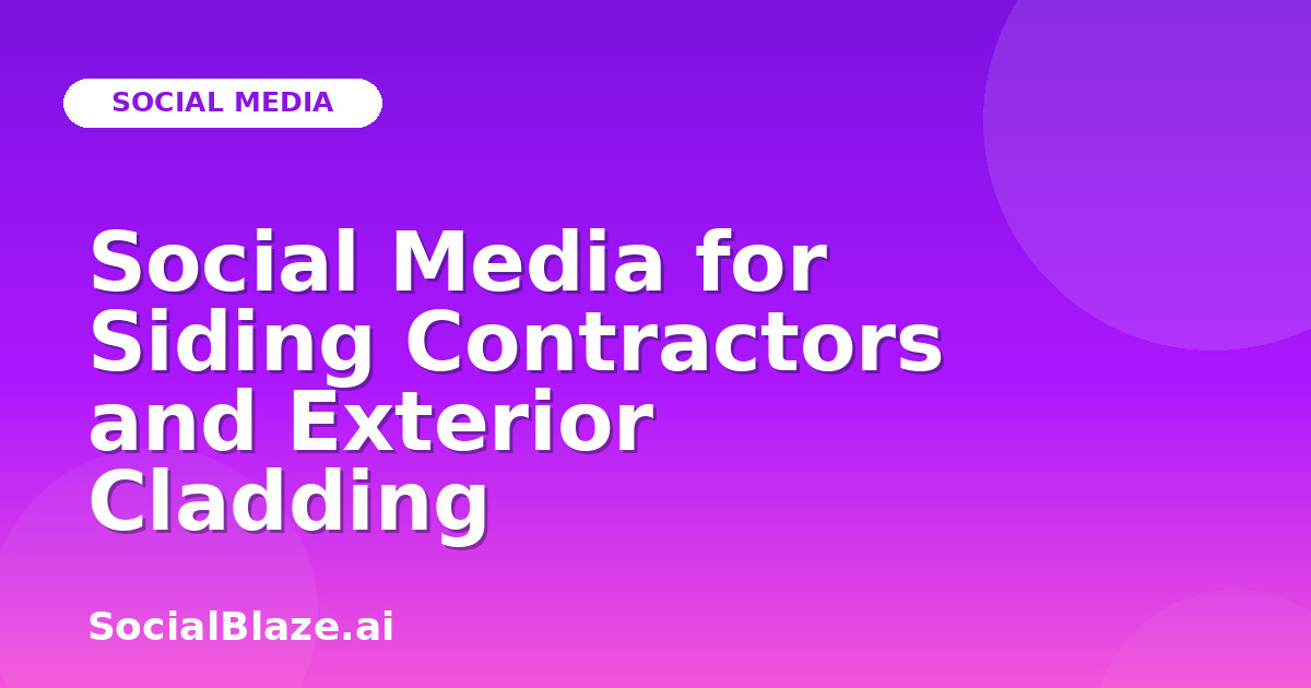 Social Media for Siding Contractors and Exterior Cladding