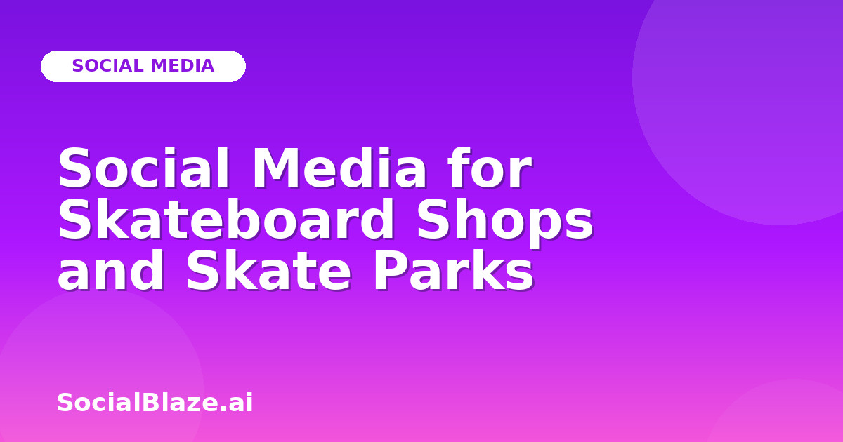 Social Media for Skateboard Shops and Skate Parks