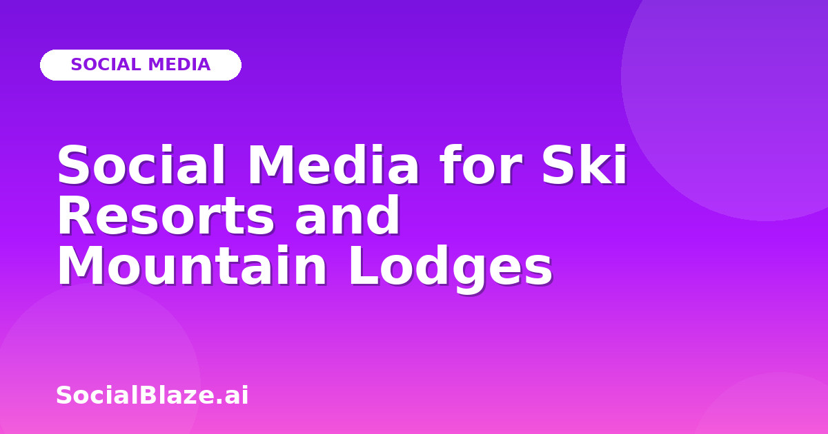 Social Media for Ski Resorts and Mountain Lodges