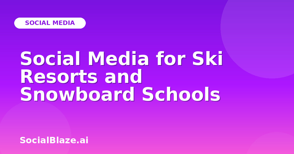 Social Media for Ski Resorts and Snowboard Schools