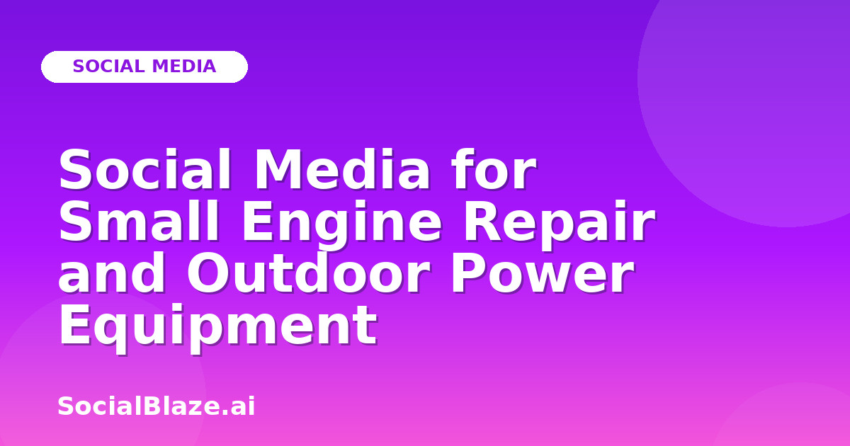 Social Media for Small Engine Repair and Outdoor Power Equipment