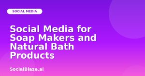 Social Media for Soap Makers and Natural Bath Products